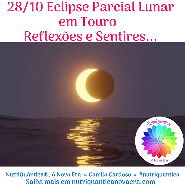 28/10/2023 Eclipse Parcial Lunar em Touro   Reflexões e Sentires… by NutriQuântica®
