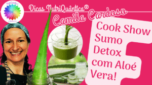 Aloé Vera o Super Alimento by Camila Cardoso NutriQuântica®